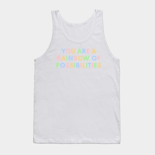 You Are A Rainbow Of Possibilities Tank Top